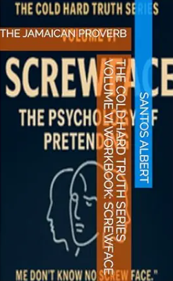 THE COLD HARD TRUTH WORKBOOK: VOLUME VI  SCREWFACE  The Psychology of Pretending